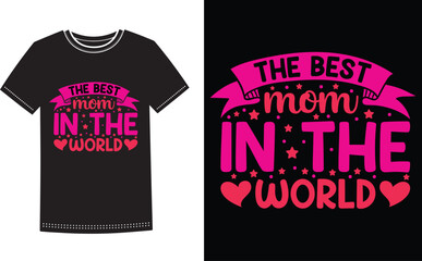 Love You Mom T shirt Design. The Best Mom In The World  Shirt Design For Mothers Day