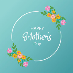 Happy Mother's Day, Beautiful Floral Arrangement, Vector Illustration for Holiday Celebrations, Mother’s Day Flower Background With Text, Gifts for Mother