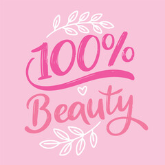 100 % Beauty text lettering. Hand drawn vector art.