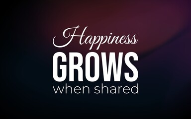 Happiness grows when shared a reflection on emotions community and connection in life's journey