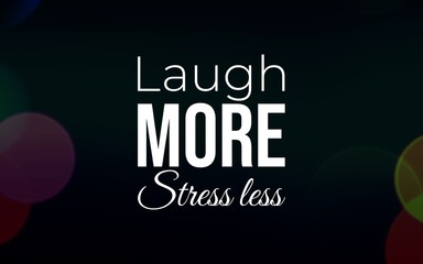 Embrace laughter to reduce stress in daily life home environment inspirational graphic uplifting concept