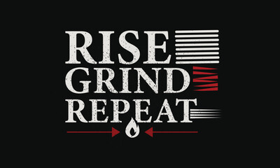 rise grind repeat, motivation, inspirational quote, typography design, hustle, success mindset, workout quote, gym motivation, fitness apparel, entrepreneur mindset, grind mode, determination, vintage