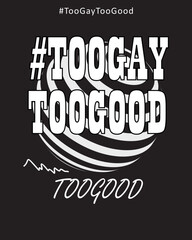 Obraz premium Too Gay Too Good Illustration Text Effect Abstract Design