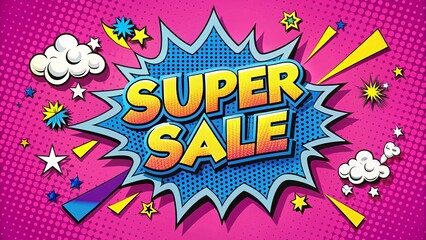 Super Sale Pop Art: A vibrant comic-style illustration declares a "Super Sale", with dynamic shapes and colors to grab attention and excite shoppers. 