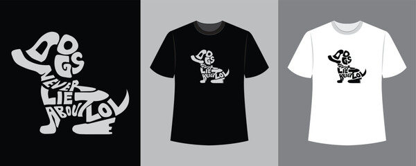 dogs never lie about love text illustration t-shirt design idea