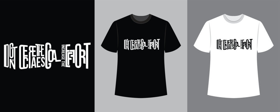 don't decrease the goal increase the effort text illustration t-shirt design