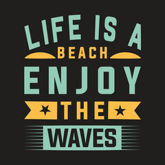 Life is a Beach, Enjoy the Waves