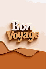 Bon Voyage Greeting Card Wish Vector - Retro beige and brown 3D text with layered paper effect, evoking warm, inviting farewell feelings.