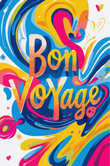 Fototapeta premium Bon Voyage Greeting Card Wish Vector - Vibrant, dynamic text with colorful swirls and waves, evoking energetic, festive farewell feelings.