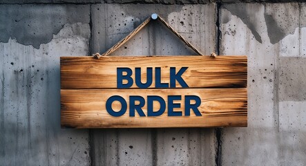 bulk order lettering on wooden sign board hanging on concrete wall background