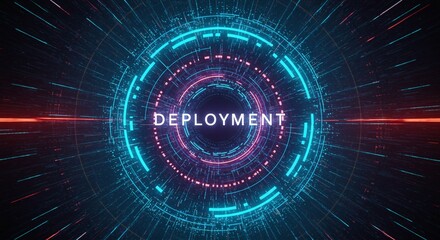 Deployment: A futuristic digital interface visualizes the concept of deployment with vibrant, glowing lines forming concentric circles.