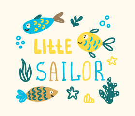 Cute kids design print colorful fish and ocean elements and text little sailor. Vector illustration