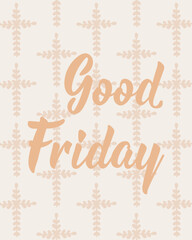 Good Friday. Easter lettering. Perfect design for greeting cards, posters and social media.