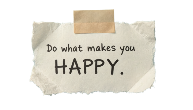 Do what makes you HAPPY message on torn paper with transparent background