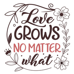 Fototapeta premium Love Grows No matter what, mothers day floral typography design, vector, illustration, ai generated