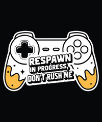 Respawn In Progress Don't Rush Me Graphic Design