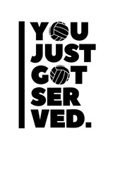 You Just Got Served SVG Design – Fun and Competitive Volleyball Artwork for T-Shirts, Mugs, Posters, and Gifts