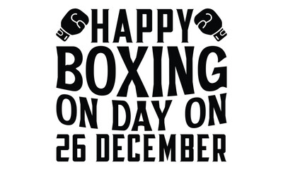 Fototapeta premium Happy Boxing On Day On 26 December - Boxing Gloves T Shirt Design, Hand drawn vintage hand lettering and decoration elements, prints for posters, covers with white background.