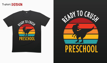 "Ready To Crush Preschool" T Rex Sunset Retro Back To School T-shirt template design. Eps 10 vector © iCreativePrints