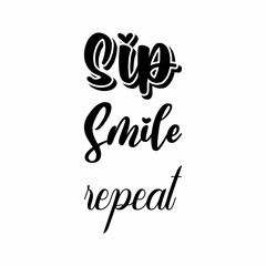 sip smile repeat black letters quote