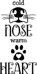 Cold nose warm heart saying. Dog quote in fun typography in black on a transparent background. Animal quote. Vertical orientation. Canine art  for water bottle, wall decor or poster.