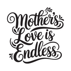 mother's love is endless typography calligraphy lettering text typescript font design for mother's day