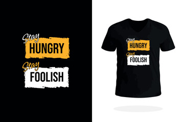 Stay Hungry Stay Foolish Motivational T Shirt Print