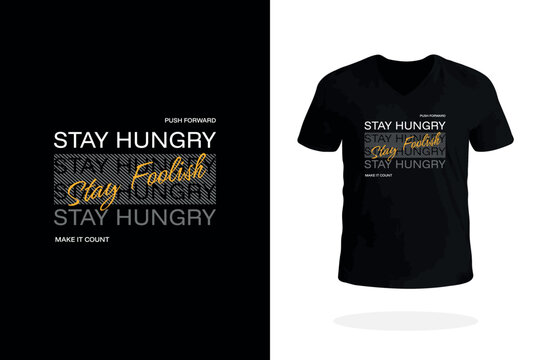 Stay Hungry Stay Foolish Motivational T Shirt Design - Powered by Adobe