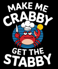 Make Me Crabby Get The Stabby