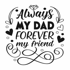 Free Download Always My Dad Forever My Friend PNG, SVG, and AI Files