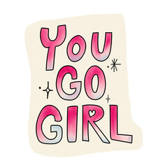 Aesthetic word sticker png, You go girl cute design, transparent background
