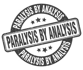 paralysis by analysis stamp. paralysis by analysis label. round grunge sign