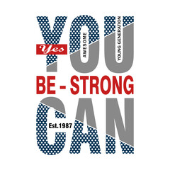 Obraz premium yes you can be strong awesome message for young generation motivation