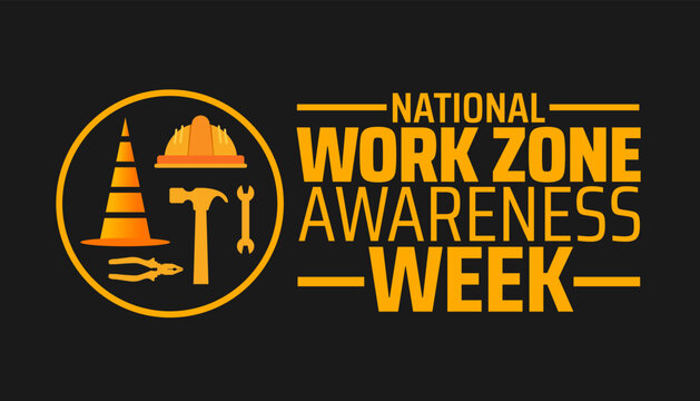National Work Zone Awareness Week background banner or poster design template. observed every year in  April. Holiday concept. Use to any Template, card, poster, placard, template.