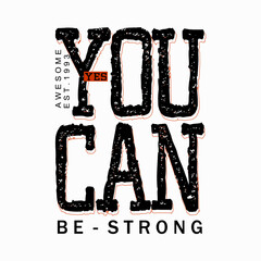 you can be strong motivational text t shirt vector illustration