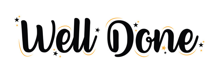 Well done vector text for card, banner, T-shirt print design, motivation poster, icon. Greeting calligraphy black 3d sign with stars. Handwritten modern brush lettering isolated on white background .