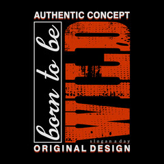born to be wild grunge concept original text vector art