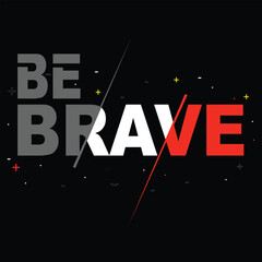 Be brave modern red white contrast text, illustration vector style, letters style