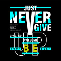 Just never give up awesome colorful quote layout, illustration vector style, letters style