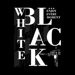 White black contrast enjoy every moment quote, illustration vector style, letters style