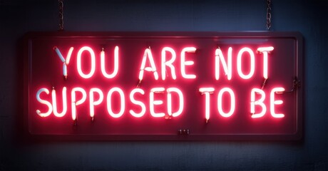 Obraz premium Neon you are not supposed to be here sign flickering erratically in eerie red deep navy and muted silver symbolizing digital displacement