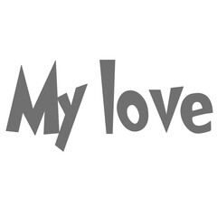 My Love Phrase Typography Design