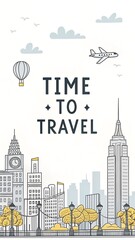 Obraz premium A stylish travel-themed design with Time to Travel text placed above an elegant city skyline, including iconic world monuments. For marketing materials, social media, digital prints.
