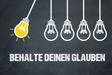 Behalte deinen Glauben	
