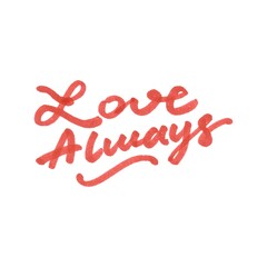 Hand-drawn red marker text “Love Always” isolated on a white background