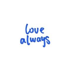 Hand-drawn blue marker text “Love Always” isolated on a white background