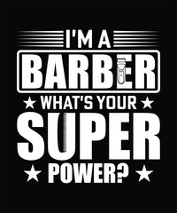 I'M A BARBER WHAT'S YOUR SUPER POWER TSHIRT DESIGN