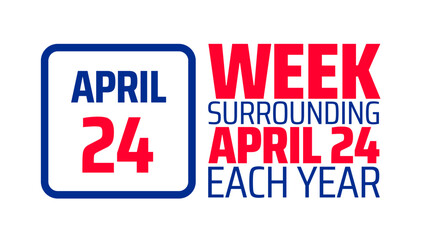 Week surrounding April 24 each year background banner or poster design template. observed every year in  April. Holiday concept. Use to any Template, card, poster, placard, template.