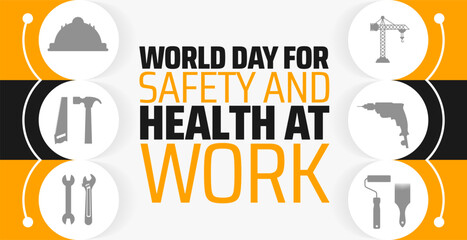 World Day for Safety and Health at Work background banner or poster design template. observed every year in April. Holiday concept. Use to any Template, card, poster, placard, template.