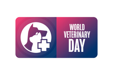 World Veterinary Day. Holiday concept. Template for background, banner, card, poster with text. Vector EPS10 illustration.
